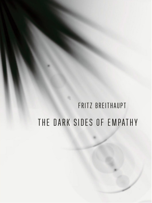 Title details for The Dark Sides of Empathy by Fritz Breithaupt - Available